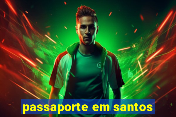 passaporte em santos